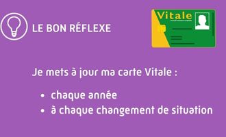 le bon réflexe : mettre à jour sa carte Vitale chaque année et à chaque changement de situation